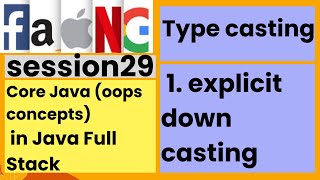 Core Java oops concepts  type casting  explicit down casting  session29  faangacademy [upl. by Walton406]