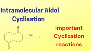 Cyclization by Intramolecular aldol condensation  cyclisation reactions  organic chemistry [upl. by Robma]