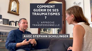 Comment guérir de ses traumatismes  Lapproche transpersonnelle  Stephan Schillinger [upl. by Landri]