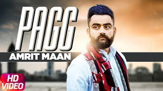 Pagg Full Video  Amrit Maan  Harish Verma  Sameksha  Latest Punjabi Song 2018 [upl. by Jethro]