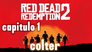 RED DEAD REDEMPTION 2 Intro y misión 1 capitulo 1 colter forajidos del oeste Completo [upl. by Nolasba]