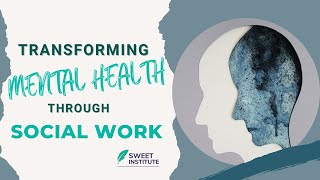 Transformation of Mental Health Through Social Work  Community Role [upl. by Rosemari728]