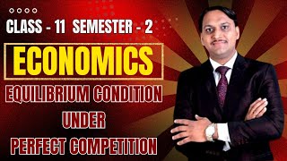 Equilibrium Condition Under Perfect Competition  Economics for Class  11  Semester  2  WBCHSE [upl. by Nurat]