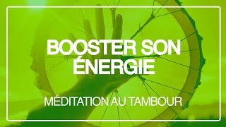 Méditation Booster son énergie  Méditation au tambour [upl. by Bernard]