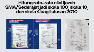 Hitung ratarata nilai ijazah SMASederajat jadi skala 100 skala 10 dan skala 4 bagi lulusan 2010 [upl. by Gora]