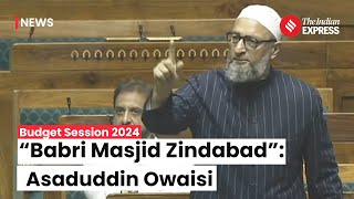 AIMIM Chief Asaduddin Owaisis Stirring Parliament Address quotBabri Masjid Zindabadquot [upl. by Ettenhoj]