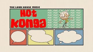 The Loud House Music  Hot Konga [upl. by Enehpets]