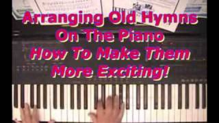 How To Arrange Old Hymns On The Piano To Make Them More Exciting [upl. by As551]