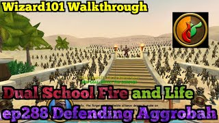 Wizard101 Walkthrough Dual School Fire ep288 Defending Aggrobah [upl. by Noryak]