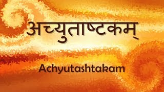 Achyuta Ashtakam Achyutam Keshavam  with Sanskrit lyrics [upl. by Ikaz806]