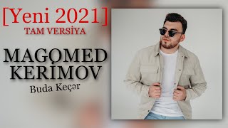 Magomed Kerimov  Buda kecer Yeni 2021 Tam Versiya [upl. by Bega88]