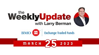 Weekly Update With Larry Berman  March 25 2023 [upl. by Animaj]