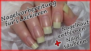 Nagelvorbereitung fürs Nägel lackieren Routine  Nagelhaut entfernen  Nägel säubern [upl. by Khalin]