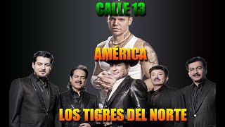 AMÉRICA  LOS TIGRES DEL NORTE FT CALLE 13 LETRA [upl. by Eeralav]