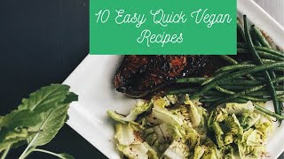 10 Quick Easy Delicious Vegan Recipes [upl. by Dyane736]