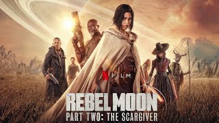 Rebel Moon–Part Two The Scargiver 2024 Movie  Sofia Boutella  Fact And Review [upl. by Wager]