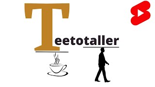 teetotaller teetotaller meaningdefinition of teetotaller how to pronounce teetotaller shorts [upl. by Edris]