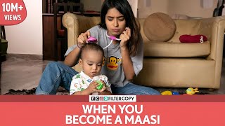 FilterCopy  When You Become A Maasi  मासी बनने का एहसास  Ft Devika and Nishaad [upl. by Aihsit]