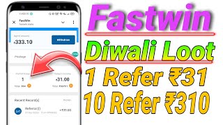 1 Refer ₹31  Fastwin App New Update  Diwali New Offer  New Earning App 2024 [upl. by Cinom147]