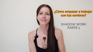 ¿Cómo empezar a trabajar con tus sombras SHADOW WORK PARTE 1 [upl. by Annoek5]