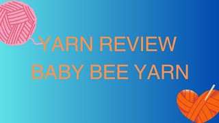 Baby Bee Yarn Review [upl. by Slohcin766]