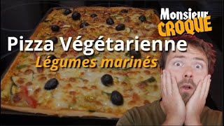 Pizza Végétarienne aux Légumes marinés  Monsieur CROQUE [upl. by Tedi180]