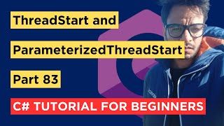 C  Part 83  ThreadStart and ParameterizedThreadStart Delegates  Tutorial For Beginners [upl. by Chrisman]