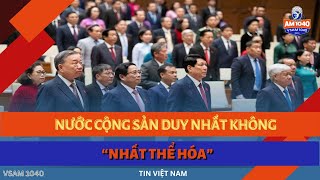 NƯỚC CỘNG SẢN DUY NHẤT KHÔNG “NHẤT THỂ HÓA”  TIN VIỆT NAM 110424 [upl. by Ashlie367]