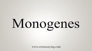 How To Say Monogenes [upl. by Sile637]