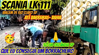 Scania LK 111 Viagem de Rio Claro sp até Barreiras Bahia até que enfim achei um borracheiro 🥳 [upl. by Teraj471]