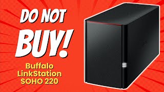 DONT BUY Buffalo LinkStation SOHO 220 BEFORE WATCHING THIS VIDEO 🚫😱 7 Reasons [upl. by Ellis]