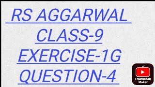 RS AGGARWAL CLASS9 EXERCISE1G QUESTION4 [upl. by Reginald234]