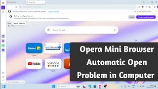 Opera mini browser automatic open in computer  pc me opera mini automatic open ho jata hai [upl. by Noiek]