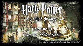 Harry Potter e o Cálice de Fogo  Capitulo 10  Caos no Ministério [upl. by Harris]