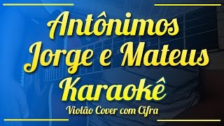 Antônimos  Jorge e Mateus  Karaokê  Violão cover com cifra [upl. by Aivizt]