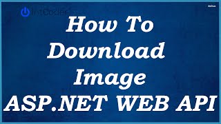 How To Download Image ASPNET Web API [upl. by Honorine]