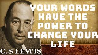 CS Lewis  Your Words Have the Power to Change Your Life [upl. by Anelys]