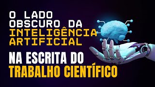 Como usar a inteligência artificial para produzir o seu trabalho científico com cuidado [upl. by Mcgaw]