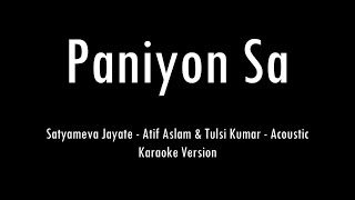 Paniyon Sa  Satyameva Jayate  Atif Aslam amp Tulsi Kumar  Karaoke With Lyrics  Only Guitar Chords [upl. by Kcub743]