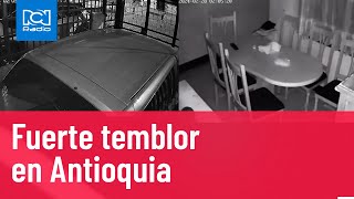 Así se sintió el fuerte temblor en Antioquia  RCN Radio [upl. by Chappelka275]