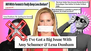 Amy Schumer Lena Dunham and The Perils of White Feminism [upl. by Kellsie]