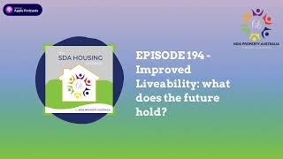 EPISODE 194  Improved Liveability what does the future hold  The SDA HOUSING Podcast [upl. by Dyob]