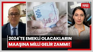 2024te emekli olacakların maaşına milli gelir zammı Emekli aylıklarına ne kadar ilave zam yansır [upl. by Amorete580]