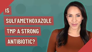 Is sulfamethoxazole tmp a strong antibiotic [upl. by Hahseram945]