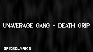 UNAVERAGE GANG  DEATH GRIP Lyrics [upl. by Eldreda]