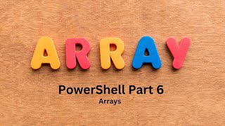 PowerShell Part 6  Arrays [upl. by Hines]