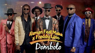 Reman  Dombolo feat Make Kr et Freddy lino Clip Officiel [upl. by Tia357]