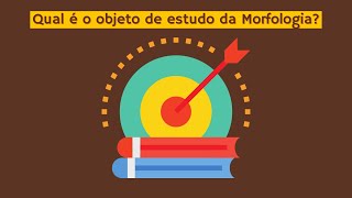 Qual é o objeto de estudo da Morfologia [upl. by Callas594]