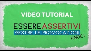 Assertività gestire provocazioni e offese parte I VIDEO TUTORIAL [upl. by Peony]