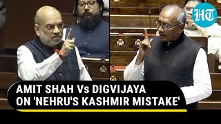 ‘Nehrus Mistakes Root Of…’ Amit Shah Snaps At Congress’ Digvijaya Singh In Rajya Sabha [upl. by Tricia29]